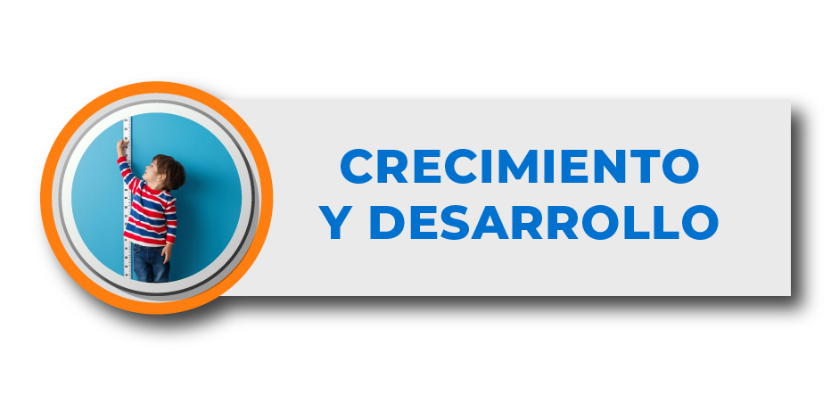 * CRECIMIENTO Y DESARROLLO