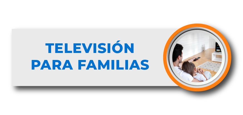 TELEVISIÓN PARA FAMILIAS